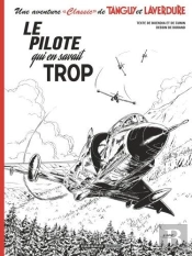 Une Aventure « Classic » De Tanguy Et Laverdure Tome 4 : Le Pilote Qui En Savait Trop