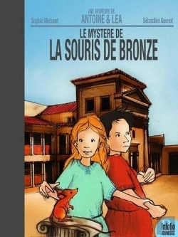 Bertrand.pt - Une Aventure D'Antoine & Léa ; Le Mystère De La Souris De Bronze