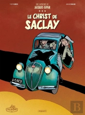 Une Aventure De Jacques Gipar Tome 9 : Le Christ De Saclay