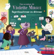 Une Aventure De Violette Mirgue Tome 12 : Saperlimaîtresse En Détresse
