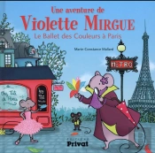 Une Aventure De Violette Mirgue Tome 4 : Le Ballet Des Couleurs À Paris