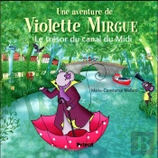 Une Aventure De Violette Mirgue Tome 6 : Le Trésor Du Canal Du Midi