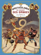 Une Aventure Des Spectaculaires Tome 1 : Le Cabaret Des Ombres