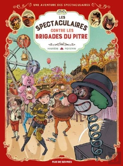 Bertrand.pt - Une Aventure Des Spectaculaires Tome 5 : Les Spectaculaires Et La Brigade Du Pitre