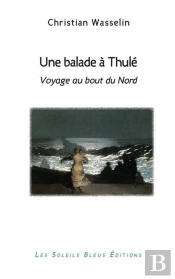 Une Balade A Thule, Voyage Au Bout Du Nord