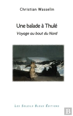 Bertrand.pt - Une Balade A Thule, Voyage Au Bout Du Nord