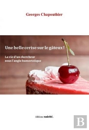 Une Belle Cerise Sur Le Gâteux ! La Vie D'Un Chercheur Sous L'Angle Humoristique