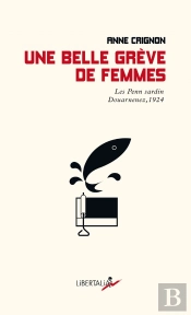 Une Belle Grève De Femmes : Les Penn Sardin, Douarnenez 1924.