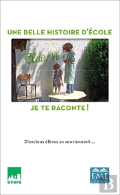 Une Belle Histoire D'École ; Clair-Vivre ; Je Te Raconte ! D'Anciens Élèves Se Souviennent