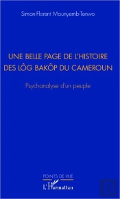 Une Belle Page De L'Histoire Des Lôg Bakop Du Cameroun ; Psychanalyse D'Un Peuple