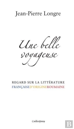 Bertrand.pt - Une Belle Voyageuse - Regard Sur La Litterature Francaise D'Origine Roumaine
