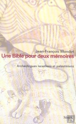 Bertrand.pt - Une Bible Pour Deux Memoires ; Archeologues Israeliens Et Palestiniens