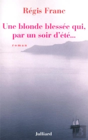 Une Blonde Blessee Qui  Par Un Soir D'Ete...