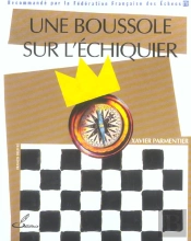 Une Boussole Sur L'Echiquier - Recommande Par La Federation Francaise Des Echecs (Ffe)