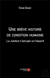 Une Brève Histoire De Condition Humaine ; La Justice N'Est Pas Un Hasard