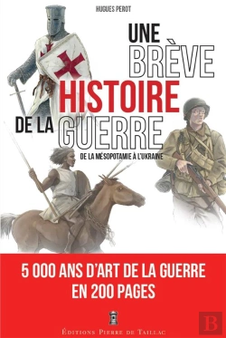 Bertrand.pt - Une Brève Histoire De La Guerre : De La Mésopotamie À L'Ukraine