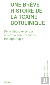 Une Brève Histoire De La Toxine Botulinique : De La Découverte D'Un Poison À Son Utilisation Thérapeutique