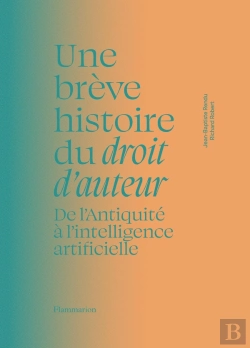 Bertrand.pt - Une Brève Histoire Du Droit D'Auteur : De L'Antiquité À L'Intelligence Artificielle