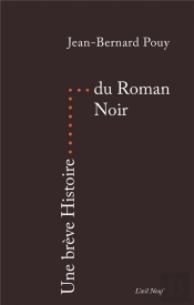 Une Breve Histoire : Une Brève Histoire Du Roman Noir