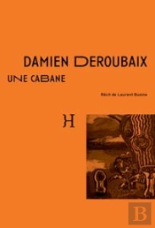 Une Cabane - Recit De Laurent Busine