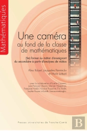 Une Caméra Au Fond De La Classe De Mathématiques : (Se) Former Au Métier D'Enseignement À Partir De Vidéos (Au Collège Et Au Lycée)