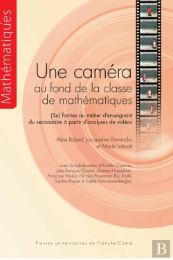 Bertrand.pt - Une Caméra Au Fond De La Classe De Mathématiques : (Se) Former Au Métier D'Enseignement À Partir De Vidéos (Au Collège Et Au Lycée)