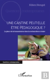 Une Cantine Peut-Elle Être Pédagogique ? La Place De La Transmission Dans La Restauration Scolaire