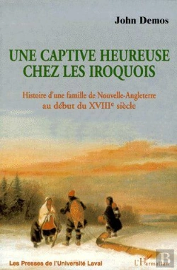Bertrand.pt - Une Captive Heureuse Chez Les Iroquois ; Histoire D'Une Famille De Nouvelle-Angleterre Au Début Du Xviiie Siècle