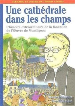 Bertrand.pt - Une Cathédrale Dans Les Champs : L'Histoire Extraordinaire De La Fondation De L'Oeuvre De Montligeon