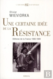Une Certaine Idée De La Résistance ; Défense De La France 1940-1949