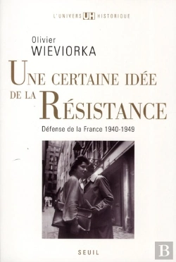Bertrand.pt - Une Certaine Idée De La Résistance ; Défense De La France 1940-1949