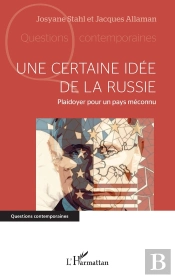 Une Certaine Idée De La Russie : Plaidoyer Pour Un Pays Méconnu