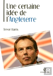 Une Certaine Idee De L'Angleterre ; La Politique Etrangere Britannique Au Xx Siecle
