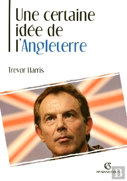 Bertrand.pt - Une Certaine Idee De L'Angleterre ; La Politique Etrangere Britannique Au Xx Siecle