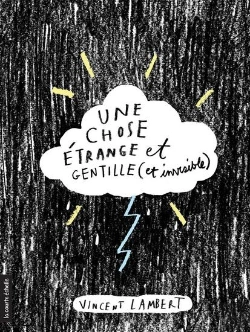 Bertrand.pt - Une Chose Etrange Et Gentille (Et Invisible)