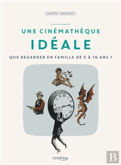 Bertrand.pt - Une Cinémathèque Idéale : Que Regarder En Famille De 5 À 16 Ans