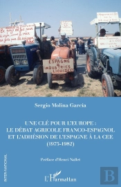 Une Clé Pour L'Europe ; Le Débat Franco-Espagnol Et L'Adhesion De L'Espagne À La Cee (1975-1982)
