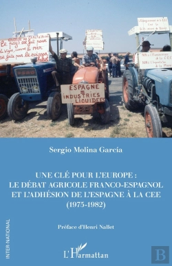 Bertrand.pt - Une Clé Pour L'Europe ; Le Débat Franco-Espagnol Et L'Adhesion De L'Espagne À La Cee (1975-1982)