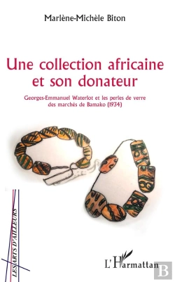 Bertrand.pt - Une Collection Africaine Et Son Donateur - Georges-Emmanuel Waterlot Et Les Perles De Verre Des Marc
