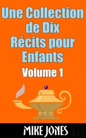 Une Collection De Dix Recits Pour Enfants - Volume 1