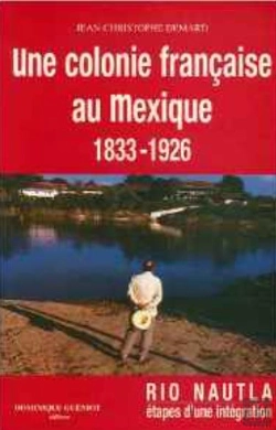 Bertrand.pt - Une Colonie Française Au Mexique (1833-1926)