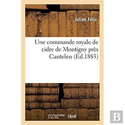 Bertrand.pt - Une Commande Royale De Cidre De Montigny Pres Canteleu