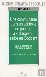 Une Communaute Dans Un Contexte De Guerre : La Diaspora Serbe En Occident