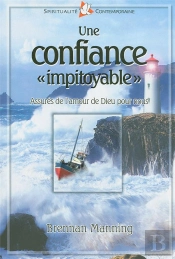Une Confiance Impitoyable - Assures De L Amour De Dieu Pour Nous