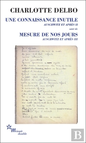 Une Connaissance Inutile. Mesure De Nos Jours - Auschwitz Et Après Ii, Iii