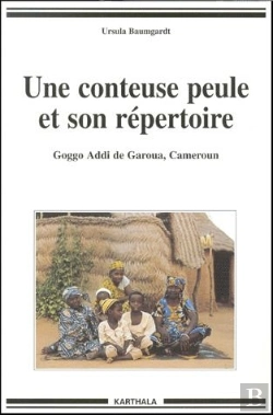 Bertrand.pt - Une Conteuse Peule Et Son Repertoire ; Coggo Addi De Garoua Cameroun