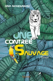 Une Contrée Sauvage : Roman