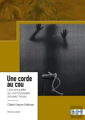 Une Corde Au Cou : Une Enquête Du Commissaire Aimeric Moss