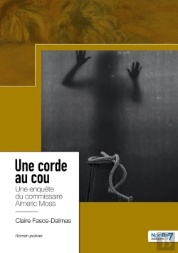 Bertrand.pt - Une Corde Au Cou : Une Enquête Du Commissaire Aimeric Moss