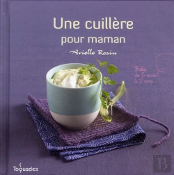 Bertrand.pt - Une Cuillère Pour Maman ; Bébé De 5 Mois À 2 Ans